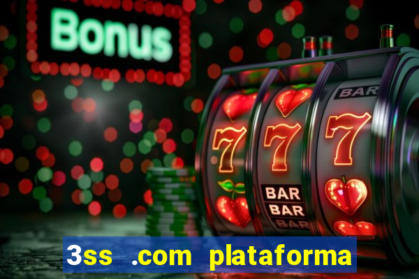 3ss .com plataforma de jogos